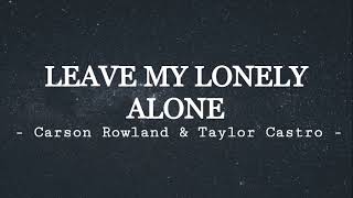 Carson Rowland - Leave My Lonely Alone (Lyric Video)