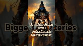 "Ashwathama’s Untold Secrets: Top 5 Biggest Mysteries Revealed!"अश्वत्थामा के 5 सबसे रहस्यमयी बातें