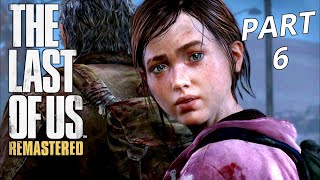 THE LAST OF US REMASTERED Gameplay Walkthrough Part 6 - No Commentary