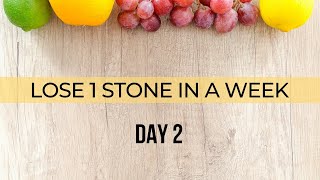 Lose 1 stone in a week   Day 2