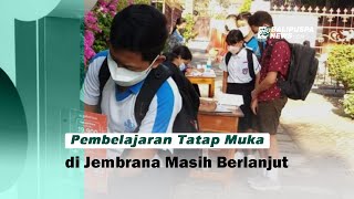 Pembelajaran Tatap Muka di Jembrana Masih Berlanjut