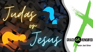 Judas or Jesus - Pastor Joel Silver