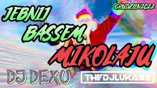 🔥🧑‍🎄JEBNIJ BASSEM MIKOŁAJU 🧑‍🎄🔥 MIKOŁAJKI 2022🧑‍🎄DJ DEXU&@lukaszthedjofficial #remix #pompa #bass