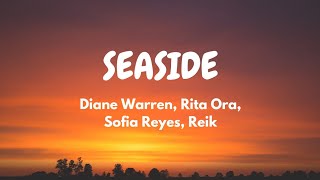 Diane Warren, Rita Ora, Sofía Reyes, Reik - Seaside (Lyric Video)