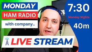 MONDAY Ham Radio Live Stream (with company) 7:30pm UK TIME