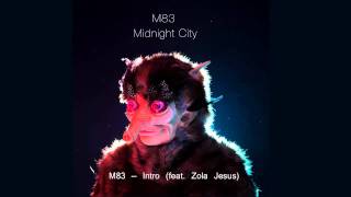 M83 — Intro (feat. Zola Jesus)