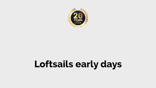 Loftsails early days - 20th anniversary of Loftsails