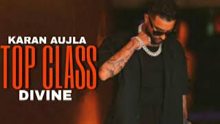 Top Class - Karan Aujla ft Divine | Official Song | Street Dreams | latest punjabi song 2024