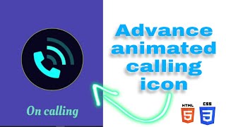 Make Advance animated calling icon using HTML and CSS only