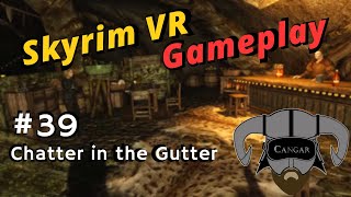 Skyrim VR Gameplay with Mods #39 - Chatter in the Gutter