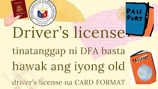 Drivers license tinatanggap ni DFA basta hawak ang iyong old drivers license na CARD FORMAT