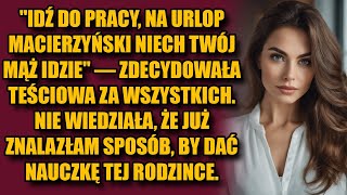 Idź do pracy, na urlop macierzyński niech twój mąż idzie - zdecydowała teściowa za wszystkich. Nie