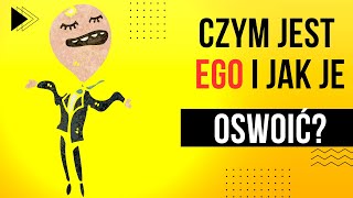 Czym jest ego i kiedy jesteś sobą? (I czego nie robić, gdy Twoje ego się 'wraca')