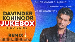 Davinder Kohinoor Jukebox | Jind Bains Remix | New Punjabi Song | Latest Songs Sad Nonstop 2023