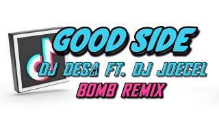 Dj Good Side (Bomb Mix) - Dj Desa Ft. Dj Joecel