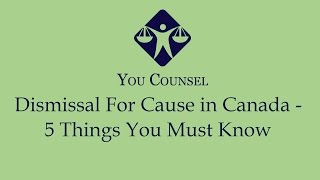 Dismissal For Cause in Canada - 5 Things You Must Know