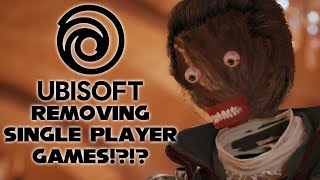 Ubisoft are scum!!! Removing single player games from people's LIBRARIES!?