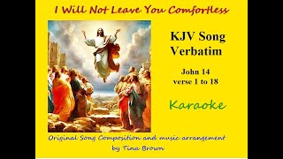 KJV song verbatim karaoke, high key, john 14, I will not Leave you comfortless, by Tiny Bruno