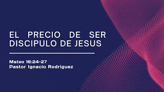 Junio 30 // El Precio De Ser Discipulo De Jesus// Pastor Ignacio Rodriguez