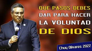 Chuy Olivares 2023 Ultimas Predicas - Que Pasos Debes Dar Para Hacer La Voluntad De Dios