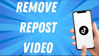 How To Remove Repost Video On Tiktok