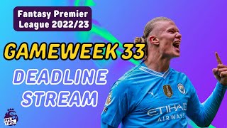 Gameweek 33 Deadline Stream|  Foden  ? | FANTASY PREMIER LEAGUE 2023/24