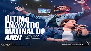 ÚLTIMO ENCONTRO MATINAL DO ANO | DOMINGO | 31.12.23