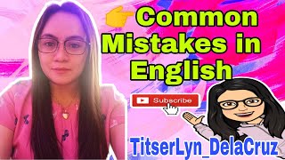 Common Mistakes in English | Let us learn together | TitserLyn DelaCruz