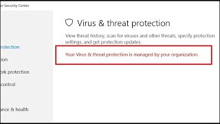 Your virus & threat protection is managed by your organization windows 10