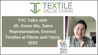 TVC Talks with Mr. Kevin Wu, Sales Representative, Everest Textiles at Fibres and Yarns 2023