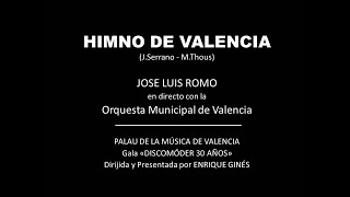 HIMNO de VALENCIA - Jose Luis Romo & Orq. Municipal de Valencia - Palau de la Música GALA DISCOMÓDER