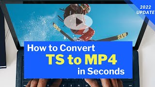 How to Convert TS to MP4 in Seconds without Quality Loss