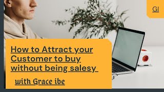 How to attract your ideal Customer to Buy without being salesy