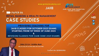 CASE STUDIES 04 - JAIIB - RETAIL BANKING & WEALTH MANAGEMENT