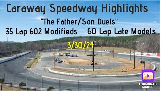 Short Track Racing Highlights: Caraway Speedway 602 Mods/Late Models “The Father/Son Duels” 3/30/24