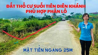 462. LÔ ĐẤT SUỐI TIÊN Diên Khánh NGANG 25m THÍCH HỢP PHÂN LÔ HOẶC LÀM NHÀ VƯỜN