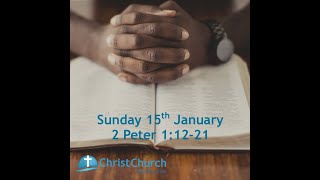 10.30am - Sunday 15th January - 2 Peter 1:12-21