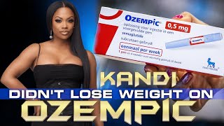 Kandi Burress Says She Didn't Lose A Pound While Taking Ozempic, There's No Easy Way Out