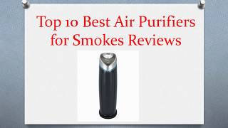 Top 10 Best Air Purifiers for Smokes Reviews in 2019