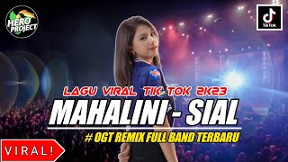 MAHALINI - SIAL || OGT REMIX FULL BAND TERBARU || LAGU VIRAL TIK TOK 2K23 BY HERO PROJECT