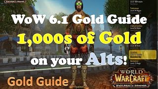 WoW 6.1 Gold Guide - Thousands of Gold just sitting on your Alts.  WoD