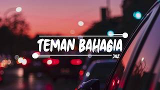 Jaz - Teman Bahagia (Lyrics) - SlowLyric