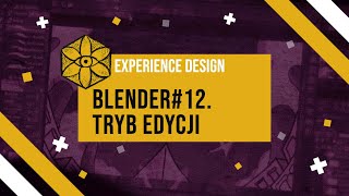 experience design - Blender #12. tryb edycji