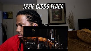 Izzie Gibbs - Flaca [Reaction]🔥🔥🔥🔥