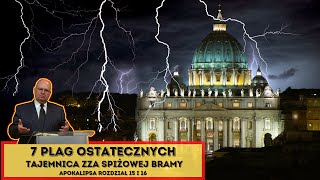 7 PLAG OSTATECZNYCH. TAJEMNICA za SPIŻOWEJ BRAMY - Ks. Apokalipsy (Rozdział 15 i 16) W. Szkopiński