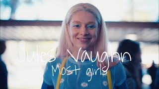 Jules Vaughn | Most girls