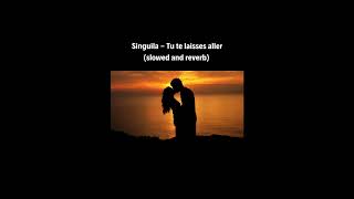 Singuila  - Tu te laisses aller (slowed and reverb)