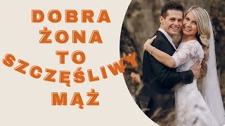 JAK BYĆ DOBRĄ ŻONĄ I MIEĆ SZCZĘŚLIWEGO MĘŻA - Mądrość Boża #24-26 #love  Biblia Wiara @BibliaiWiara