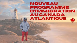 Participe au Nouveau Programme d'Immigration du Canada Atlantique !