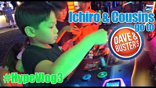 Ichiro & Cousins Go To DAVE & BUSTER'S / #HypeVlog3